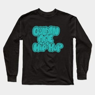 Golden Age of Hip Hop - Hip Hop - Graffiti Bubble Style Long Sleeve T-Shirt